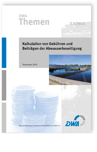 DWA-Themen T 3/2012, September 2012. Kalkulation von Gebühren und Beiträgen der Abwasserbeseitigung