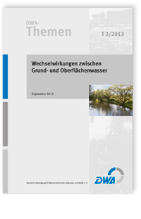 Buch: DWA-Themen T 2/2013, September 2013. Wechselwirkungen zwischen Grund- und Oberflächenwasser, , Buch: DWA-Themen T 2/2013, September 2013. Wechselwirkungen zwischen Grund- und Oberflächenwasser