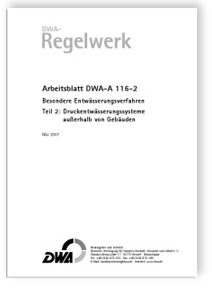 Merkblatt: Arbeitsblatt DWA-A 116-2, Mai 2007. Besondere Entwässerungsverfahren. Tl.2. Druckentwässerungssysteme außerhalb von Gebäuden, , Merkblatt: Arbeitsblatt DWA-A 116-2, Mai 2007. Besondere Entwässerungsverfahren. Tl.2. Druckentwässerungssysteme außerhalb von Gebäuden