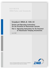 Merkblatt: Standard DWA-A 199-3E, June 2007. Service and operating instructions for the personnel of wastewater systems. Part 3: Operating instructions for the personnel of wastewater pumping installations, , Merkblatt: Standard DWA-A 199-3E, June 2007. Service and operating instructions for the personnel of wastewater systems. Part 3: Operating instructions for the personnel of wastewater pumping installations