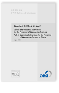 Merkblatt: Standard DWA-A 199-4E, August 2006. Service and operating instructions for the personnel of wastewater systems. Part 4: Operating instructions for the personnel of wastewater treatment plants, , Merkblatt: Standard DWA-A 199-4E, August 2006. Service and operating instructions for the personnel of wastewater systems. Part 4: Operating instructions for the personnel of wastewater treatment plants