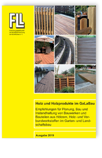 Holz und Holzprodukte im GaLaBau - Empfehlungen für Planung, Bau und Instandhaltung von Bauwerken und Bauteilen aus Hölzern, Holz- und Verbundwerkstoffen im Garten- und Landschaftsbau