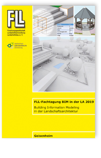 FLL-Fachtagung BIM in der LA 2019 - Building Information Modeling
in der Landschaftsarchitektur