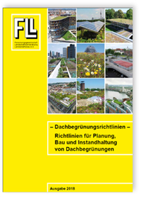 Dachbegrünungsrichtlinien - Richtlinien für Planung, Bau und Instandhaltung von Dachbegrünungen