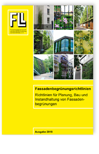 Fassadenbegrünungsrichtlinien - Richtlinien für Planung, Bau und
Instandhaltung von Fassadenbegrünungen