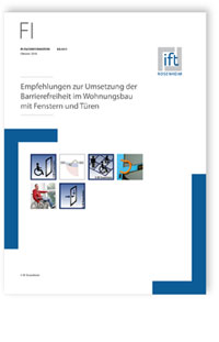 ift-Fachinformation BA-02/1, Oktober 2018. Empfehlungen zur Umsetzung der Barrierefreiheit im Wohnungsbau mit Fenstern und Türen