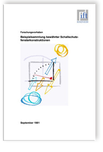 Beispielsammlung bewährter Schallschutzfensterkonstruktionen. Umweltforschungsplan des Bundesministers des Innern - Lärmbekämpfung