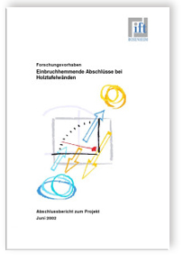 Einbruchhemmende Abschlüsse bei Holztafelwänden. Abschlussbericht zum Projekt Juni 2002