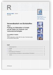 ift-Richtlinie DI-02/1, März 2009. Verwendbarkeit von Dichtstoffen. Teil 2: Prüfung von Materialien in Kontakt mit der Kante von Verbund- und Verbundsicherheitsglas