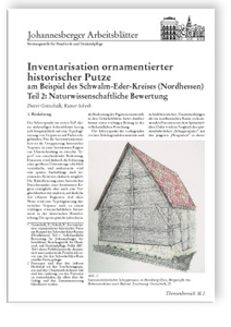 Merkblatt: Inventarisation ornamentierter historischer Putze am Beispiel des Schwalm-Eder-Kreises (Nordhessen). Teil 2: Naturwissenschaftliche Bewertung, Dieter Gottschalk, Rainer Scherb, Merkblatt: Inventarisation ornamentierter historischer Putze am Beispiel des Schwalm-Eder-Kreises (Nordhessen). Teil 2: Naturwissenschaftliche Bewertung