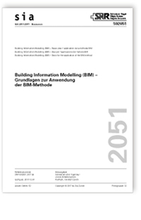 Merkblatt: SIA Merkblatt 2051:2017. Building Information Modelling (BIM) - Grundlagen zur Anwendung der BIM-Methode, , Merkblatt: SIA Merkblatt 2051:2017. Building Information Modelling (BIM) - Grundlagen zur Anwendung der BIM-Methode