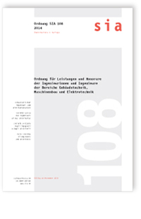 Norm: SIA 108:2014. Ordnung für Leistungen und Honorare der Ingenieurinnen und Ingenieure der Bereiche Gebäudetechnik, Maschinenbau und Elektrotechnik, , Norm: SIA 108:2014. Ordnung für Leistungen und Honorare der Ingenieurinnen und Ingenieure der Bereiche Gebäudetechnik, Maschinenbau und Elektrotechnik