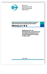 Merkblatt: Merkblatt B 06. Merkblatt für Sichtprüfung und Endoskopie als optische Verfahren zur Zerstörungsfreien Prüfung
