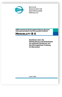 Merkblatt: Merkblatt B 06. Merkblatt für Sichtprüfung und Endoskopie als optische Verfahren zur Zerstörungsfreien Prüfung, , Merkblatt: Merkblatt B 06. Merkblatt für Sichtprüfung und Endoskopie als optische Verfahren zur Zerstörungsfreien Prüfung