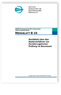 Merkblatt: Merkblatt B 10. Merkblatt über das Radarverfahren zur Zerstörungsfreien Prüfung im Bauwesen, , Merkblatt: Merkblatt B 10. Merkblatt über das Radarverfahren zur Zerstörungsfreien Prüfung im Bauwesen