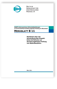 Merkblatt B 11. Merkblatt über die Anwendung des Impakt-Echo-Verfahrens zur Zerstörungsfreien Prüfung von Betonbauteilen