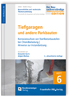 Baurechtliche und -technische Themensammlung. Heft 6: Tiefgaragen und andere Parkbauten