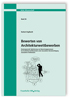 Bewerten von Architekturwettbewerben. Kostensparende Optimierung von Bewertungsprozessen bei Architekturwettbewerben unter besonderer Berücksichtigung assoziativer Denkweisen.